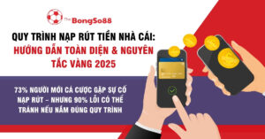 Quy trình nạp rút tiền nhà cái The BongSo88, hướng dẫn toàn diện và nguyên tắc vàng 2025 để tránh sự cố.