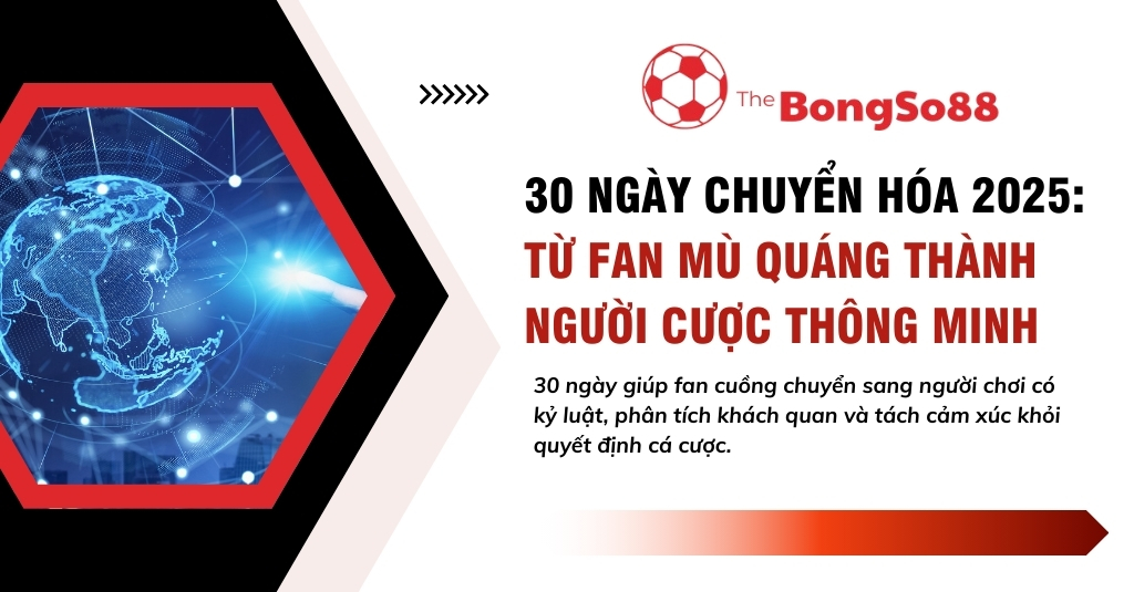 Lộ trình 30 ngày chuyển hóa 2025 giúp fan cuồng trở thành người cược thông minh, hình quả địa cầu công nghệ số.