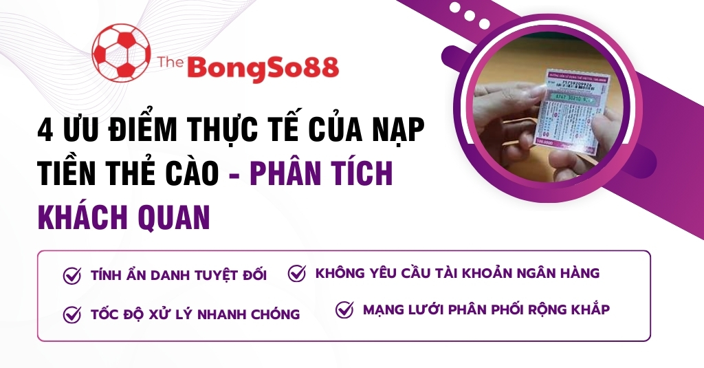4 ưu điểm thực tế của nạp tiền thẻ cào - phân tích khách quan 