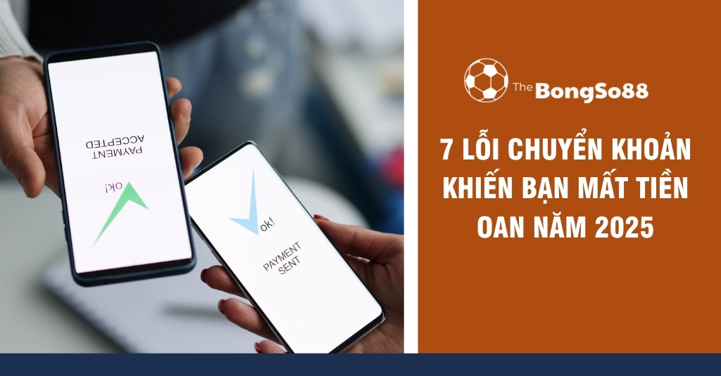 Hai điện thoại xác nhận chuyển khoản thành công bên cạnh tiêu đề "7 lỗi chuyển khoản khiến bạn mất tiền oan năm 2025".