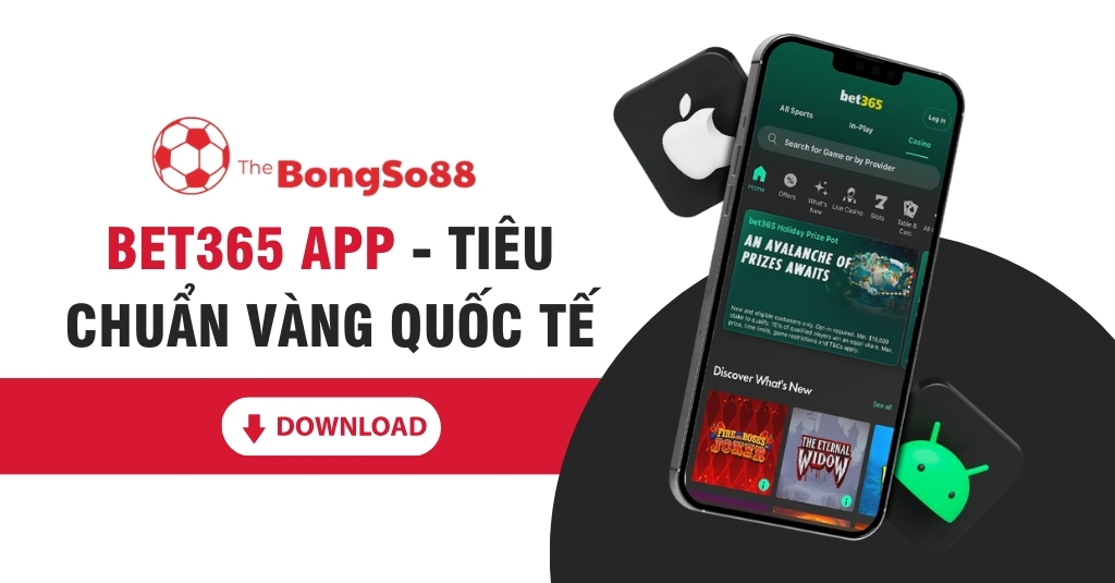 Bet365 App - Tiêu Chuẩn Vàng Quốc Tế