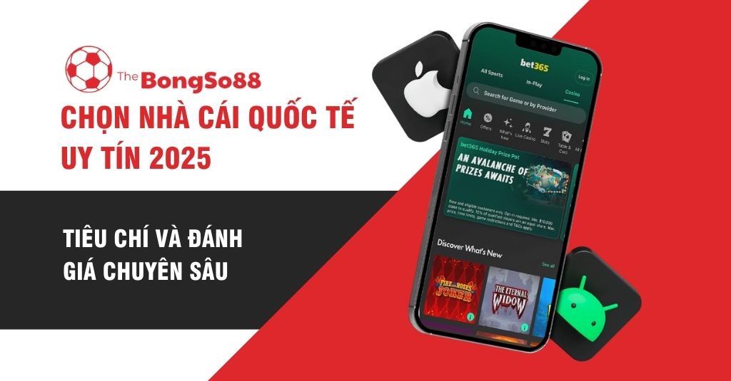Chọn Nhà Cái Quốc Tế Uy Tín 2025 - Tiêu Chí Và Đánh Giá Chuyên Sâu