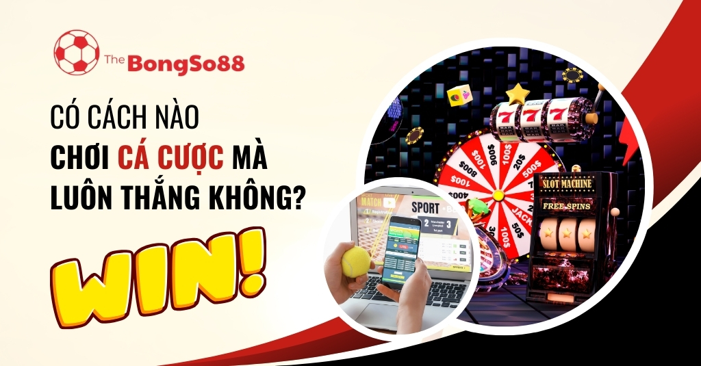 Câu hỏi "Có cách nào chơi cá cược mà luôn thắng không?" và hình ảnh các trò chơi như máy xèng, vòng quay may mắn và cá độ thể thao.