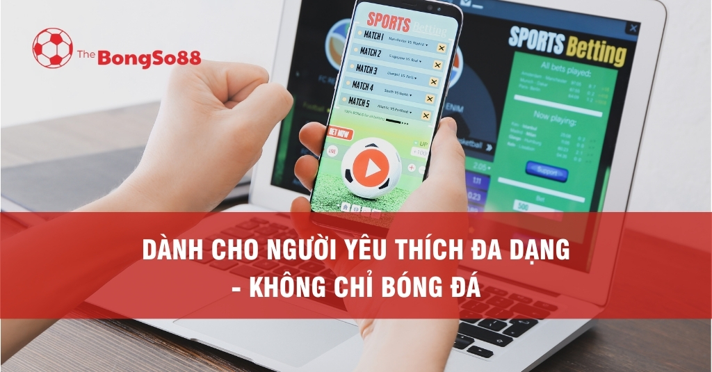 Giao diện cá cược thể thao đa dạng trên điện thoại thông minh và laptop với thông điệp "Không chỉ bóng đá".