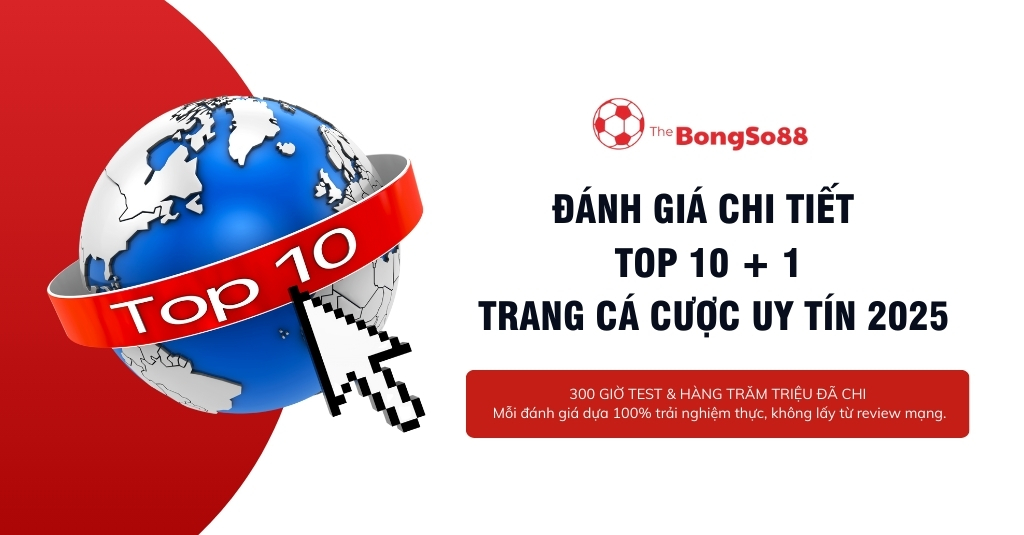 Đánh giá chi tiết top 10 + 1 trang cá cược uy tín 2025, dựa trên 300 giờ test và trải nghiệm thực tế.