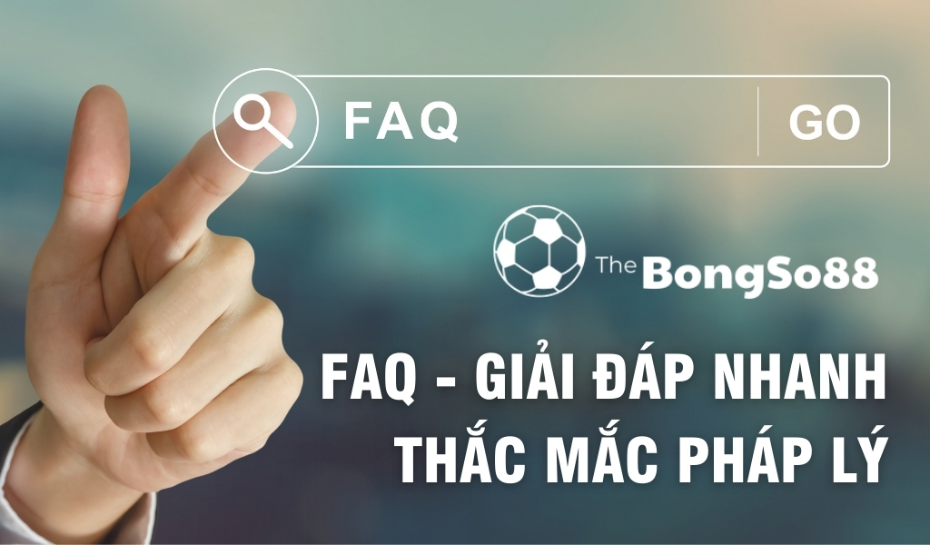 FAQ - Giải Đáp Nhanh Thắc Mắc Pháp Lý