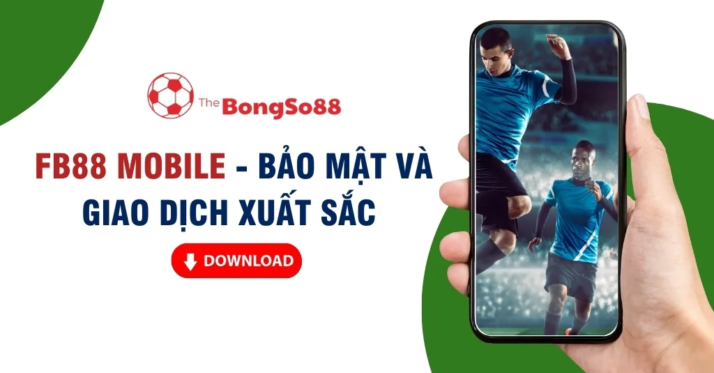 Bàn tay cầm điện thoại hiển thị cầu thủ bóng đá, quảng cáo ứng dụng FB88 Mobile với tính năng bảo mật và giao dịch xuất sắc.
