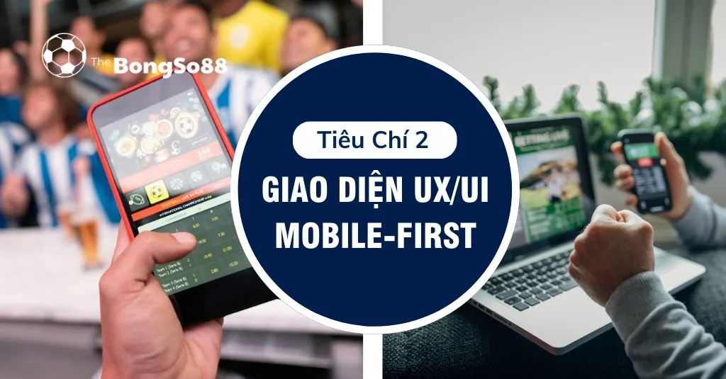 Giao diện UX/UI Mobile-First với hình ảnh người dùng cược bóng đá trên điện thoại tại sân vận động và trên laptop tại nhà.