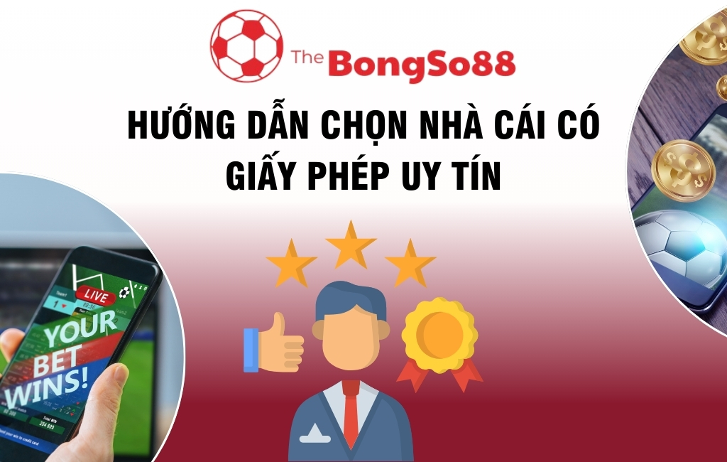 Hướng Dẫn Chọn Nhà Cái Có Giấy Phép Uy Tín