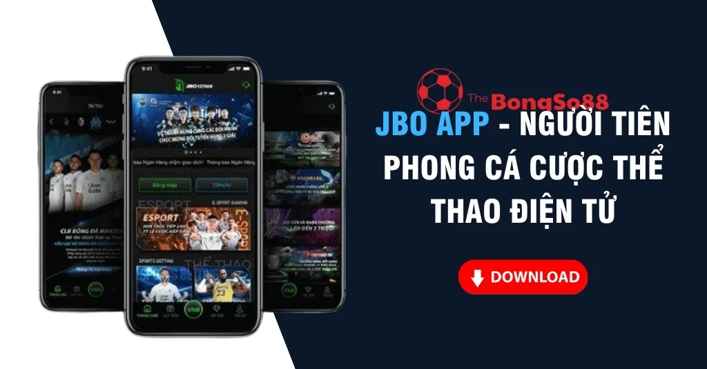 Ba chiếc điện thoại hiển thị giao diện ứng dụng JBO App chuyên về cá cược thể thao điện tử. Text: JBO APP - NGƯỜI TIÊN PHONG CÁ CƯỢC THỂ THAO ĐIỆN TỬ.