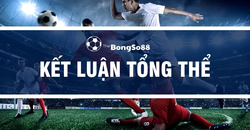 Các cầu thủ bóng đá trong một trận đấu kịch tính trên sân vận động với tiêu đề ở giữa là "Kết luận tổng thể".