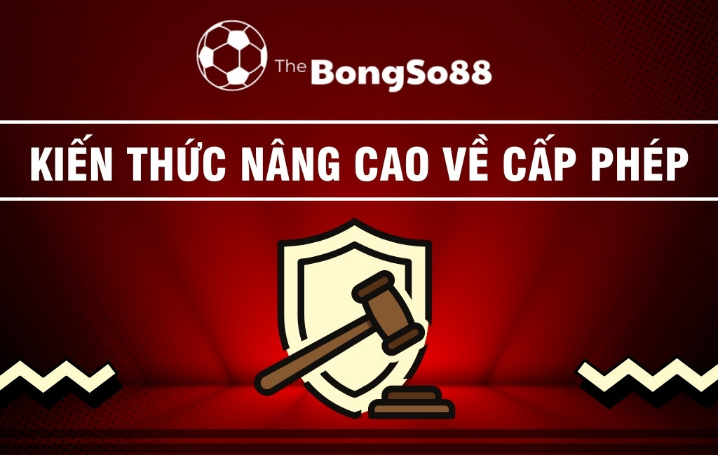 Kiến Thức Nâng Cao Về Cấp Phép