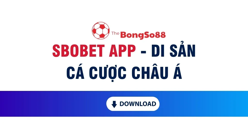 Logo The BongSo88 và dòng chữ "SBOBET APP - DI SẢN CÁ CƯỢC CHÂU Á" trên nền trắng và dải màu xanh, có nút Download ở dưới.