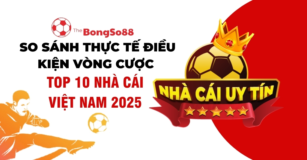 So Sánh Thực Tế Điều Kiện Vòng Cược