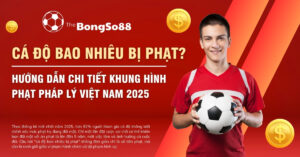 Chàng trai cầm bóng đá bên cạnh tiêu đề "Cá độ bao nhiêu bị phạt?" và hướng dẫn chi tiết khung hình phạt pháp lý Việt Nam 2025.