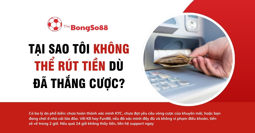 Lý do không thể rút tiền thắng cược, với hình ảnh một người đang rút tiền mặt từ máy ATM.