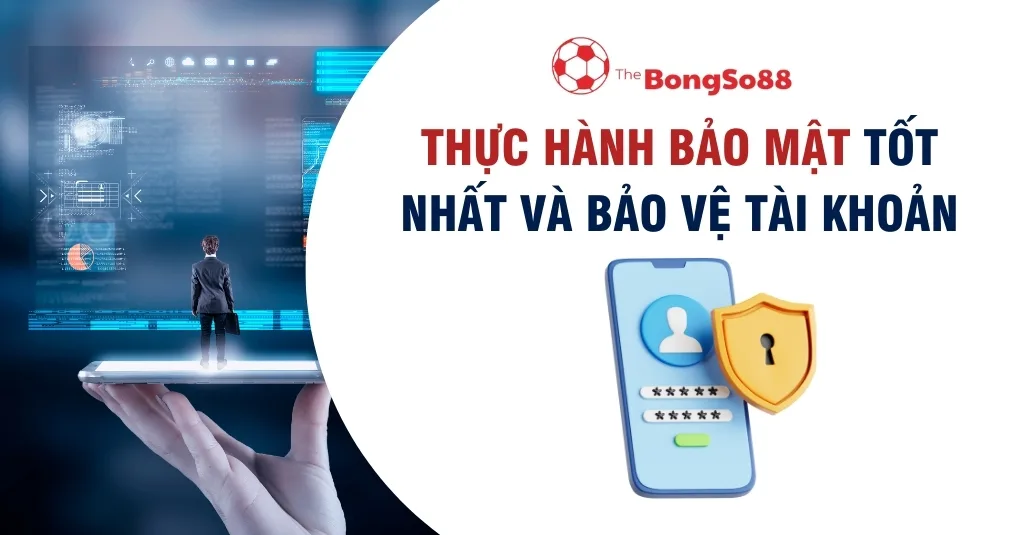 "Thực hành bảo mật tốt nhất và bảo vệ tài khoản" với hình ảnh điện thoại có khiên vàng bảo vệ và người dùng trong không gian số.