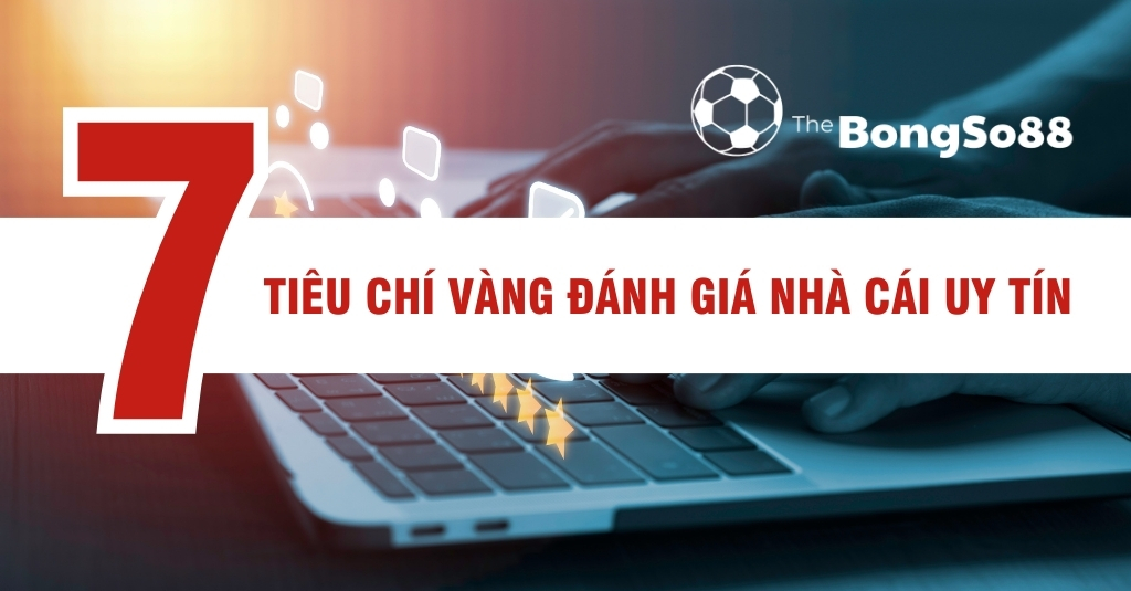 7 tiêu chí vàng đánh giá nhà cái uy tín với hình ảnh người dùng laptop có các ngôi sao xếp hạng trên bàn phím.