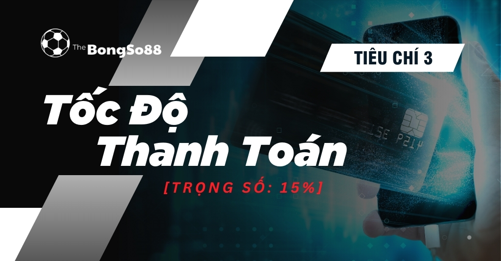 Tốc độ thanh toán là tiêu chí 3 với trọng số 15% của The BongSo88, minh họa bằng thẻ tín dụng và điện thoại.