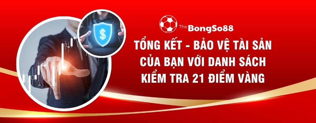 Tổng Kết - Bảo Vệ Tài Sản Của Bạn Với Danh Sách Kiểm Tra 21 Điểm Vàng