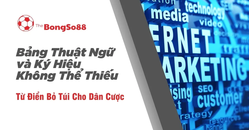 Bảng thuật ngữ và ký hiệu không thể thiếu, từ điển bỏ túi cho dân cược, với nền là các thuật ngữ marketing kỹ thuật số.