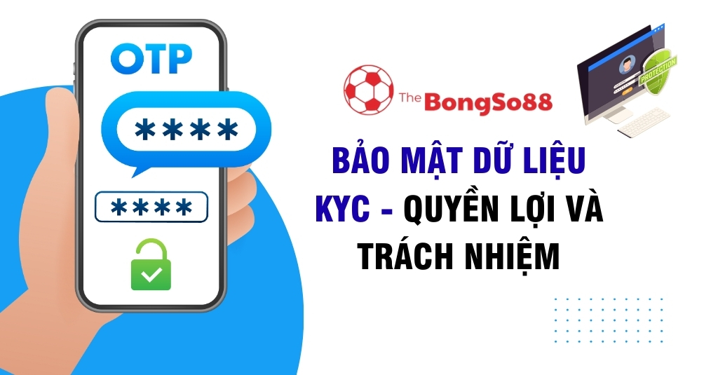 Bảo Mật Dữ Liệu KYC - Quyền Lợi Và Trách Nhiệm