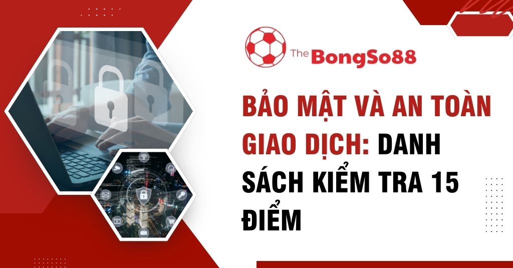 Banner về bảo mật giao dịch với hình ảnh an ninh mạng và tiêu đề "Bảo mật và an toàn giao dịch: Danh sách kiểm tra 15 điểm".