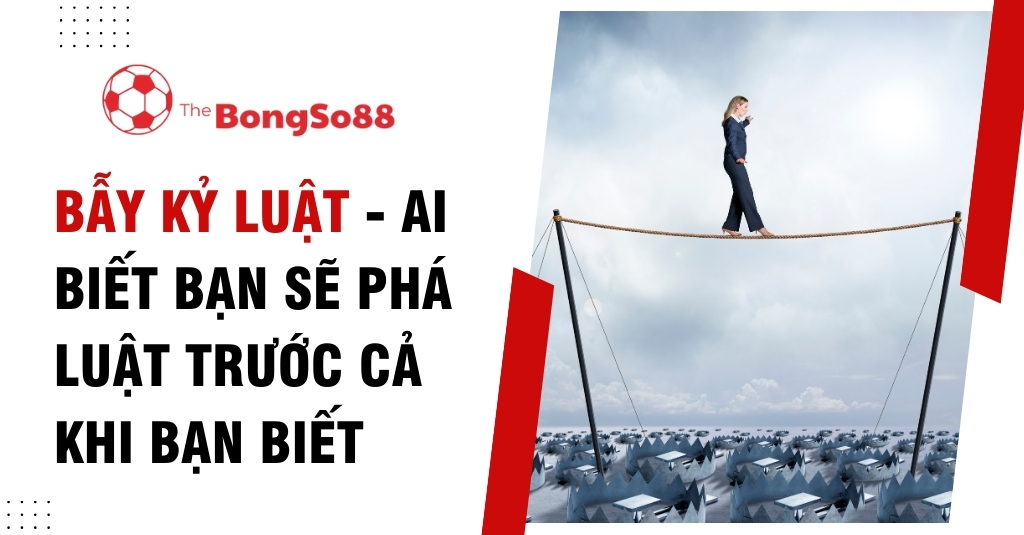 Bẫy Kỷ Luật - AI Biết Bạn Sẽ Phá Luật Trước Cả Khi Bạn Biết