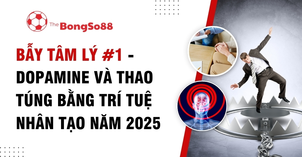 Bẫy Tâm Lý #1 - Dopamine Và Thao Túng Bằng Trí Tuệ Nhân Tạo