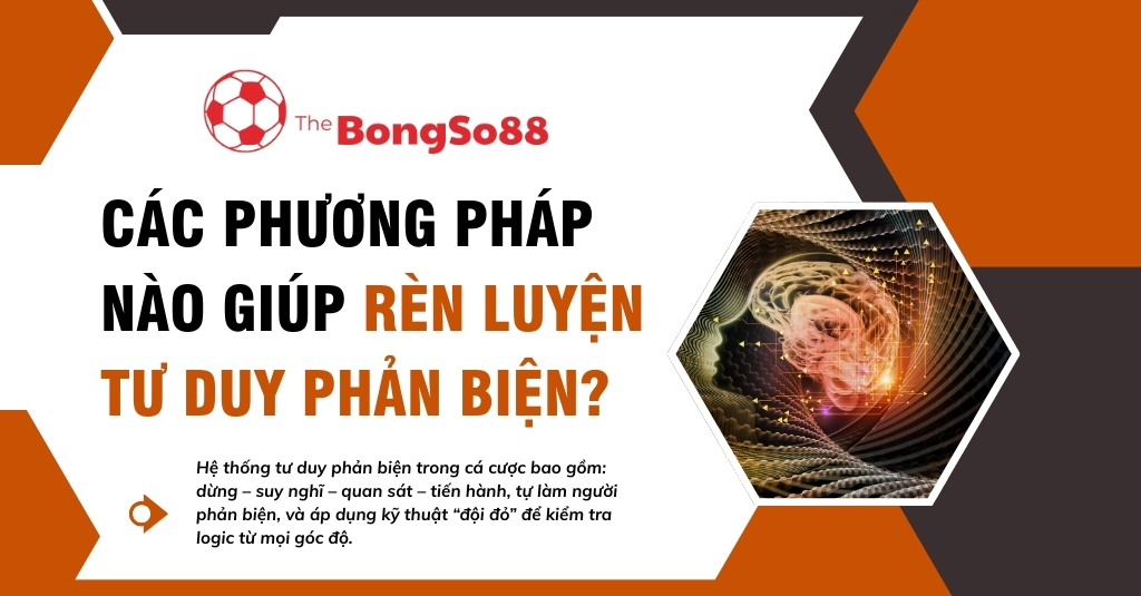 Các phương pháp rèn luyện tư duy phản biện, với hình ảnh minh họa bộ não và logo The BongSo88.