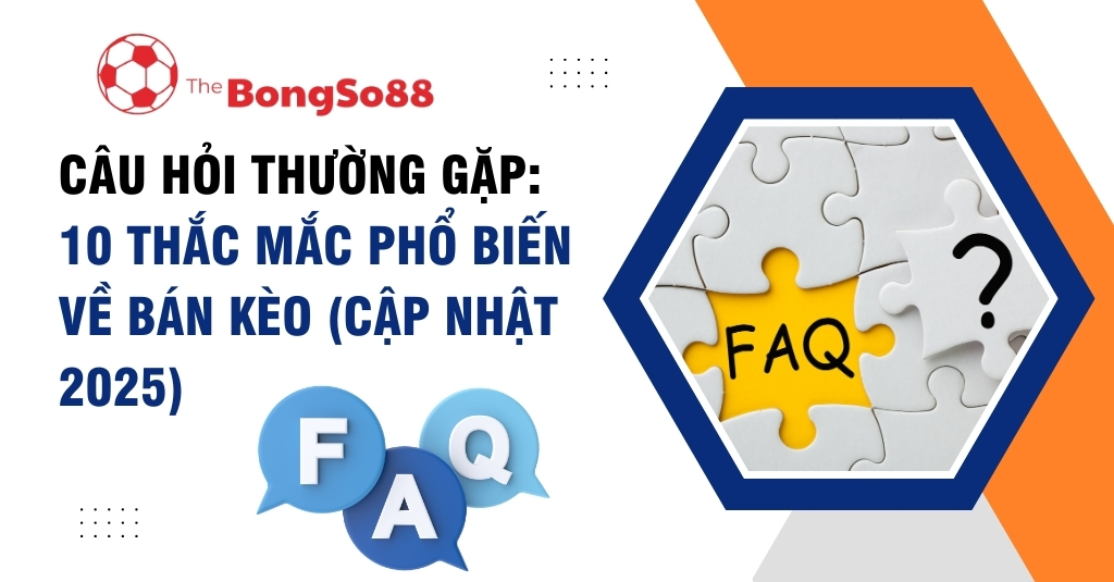Tiêu đề "10 thắc mắc phổ biến về bán kèo" cùng biểu tượng FAQ trên mảnh ghép puzzle và logo The BongSo88.