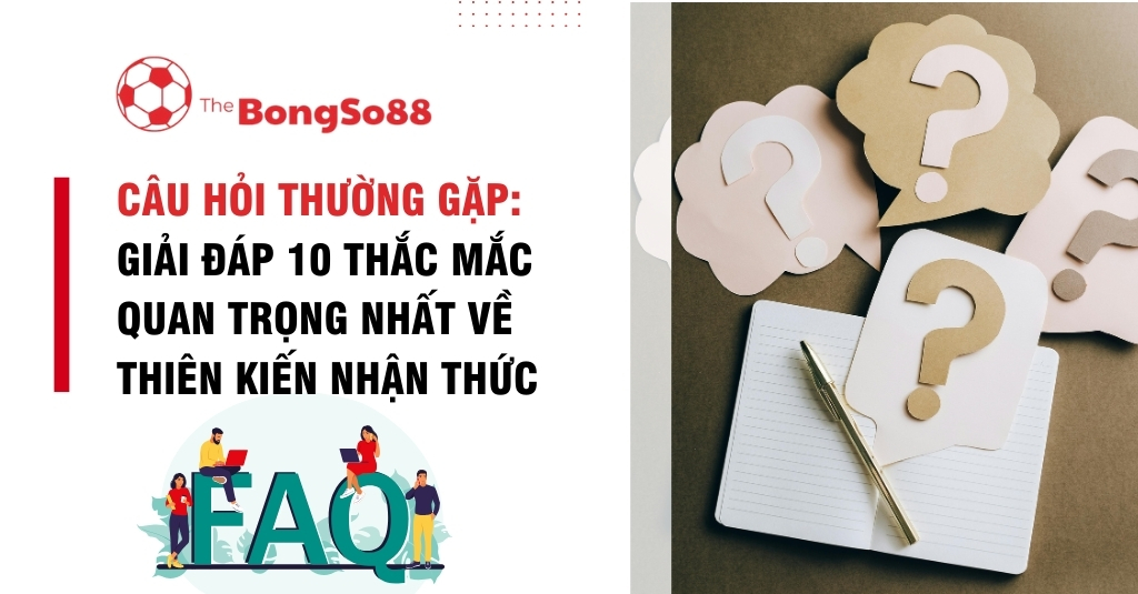 Infographic câu hỏi thường gặp (FAQ) giải đáp các thắc mắc quan trọng về thiên kiến nhận thức với biểu tượng dấu chấm hỏi.