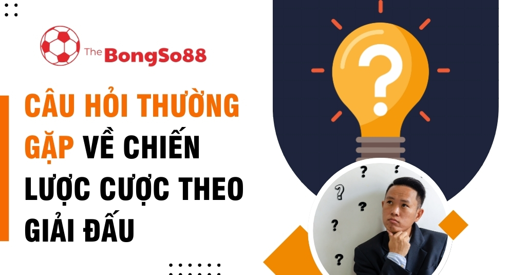 Người đàn ông suy nghĩ bên cạnh bóng đèn dấu hỏi và tiêu đề "Câu hỏi thường gặp về chiến lược cược theo giải đấu".