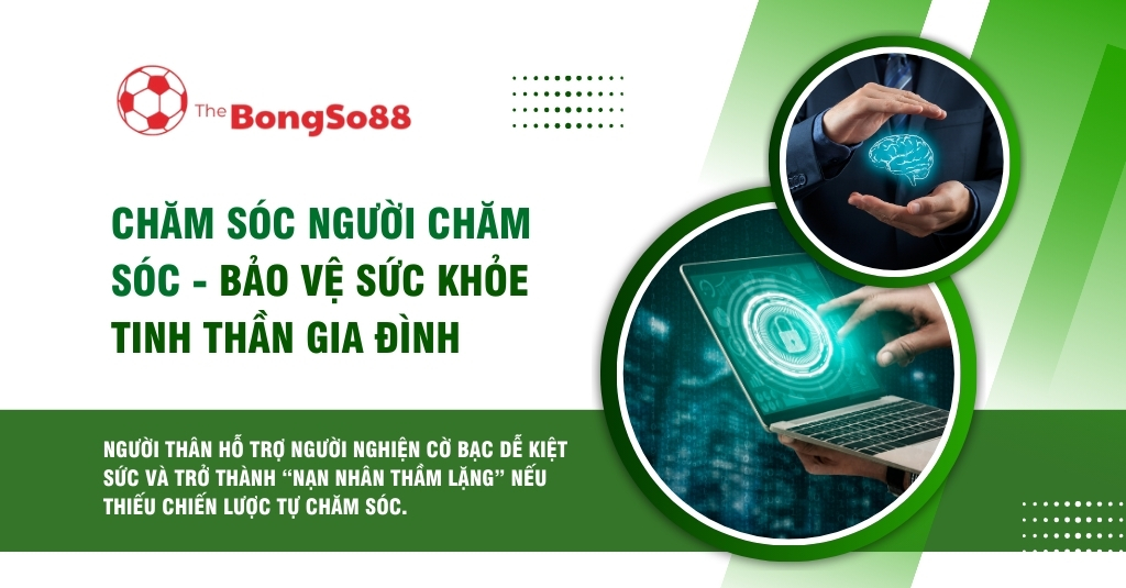 Chăm sóc người chăm sóc - Bảo vệ sức khỏe tinh thần gia đình, với hình ảnh minh họa bảo vệ não bộ và an ninh mạng.