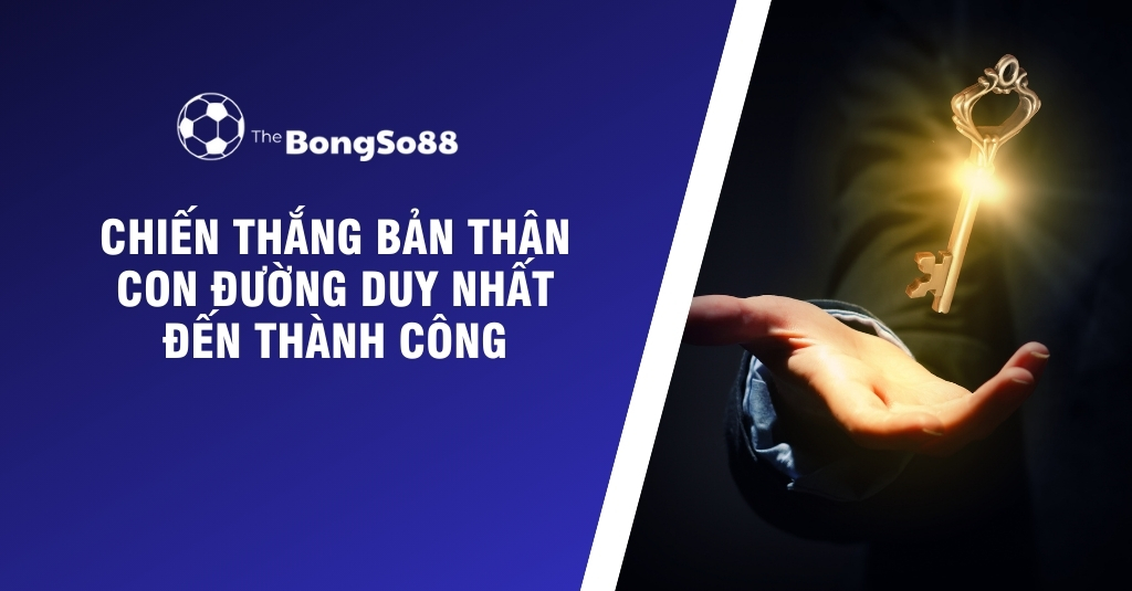 Chiến Thắng Bản Thân: Con Đường Duy Nhất Đến Thành Công