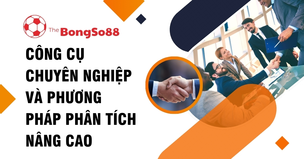 Các doanh nhân chuyên nghiệp bắt tay, bên cạnh là logo The BongSo88 và tiêu đề "Công cụ chuyên nghiệp và phương pháp phân tích nâng cao".