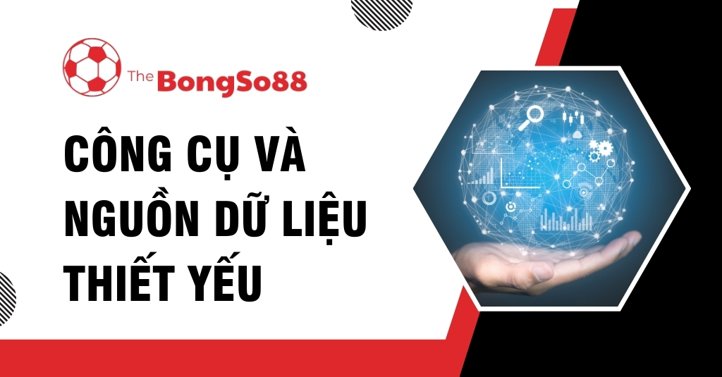 Công Cụ và Nguồn Dữ Liệu Thiết Yếu