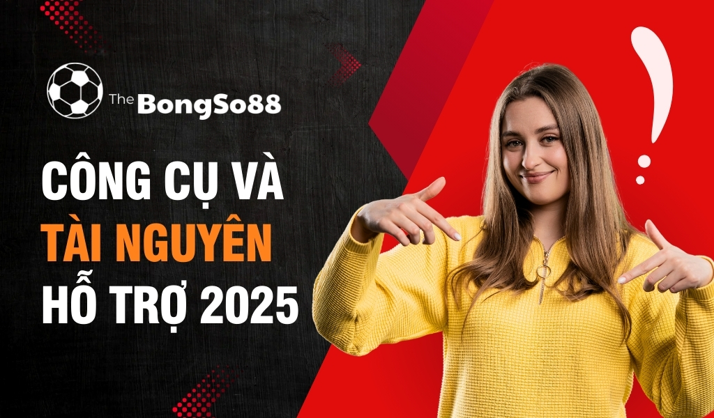Công Cụ và Tài Nguyên Hỗ Trợ 2025