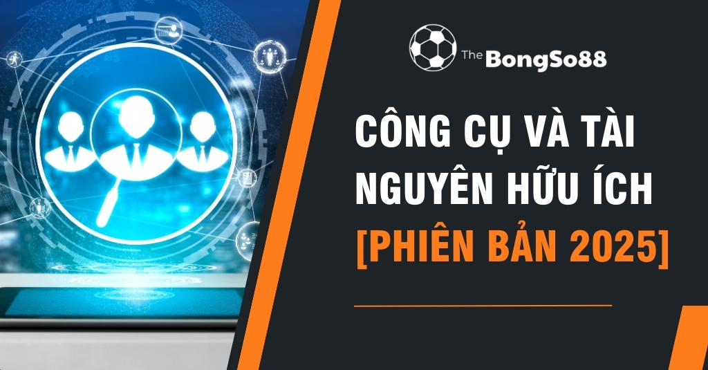 Giao diện công nghệ hiển thị icon phân tích người dùng, chủ đề Công cụ và tài nguyên hữu ích phiên bản 2025 của TheBongSo88.