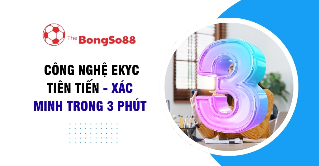 Công Nghệ eKYC Tiên Tiến - Xác Minh Trong 3 Phút