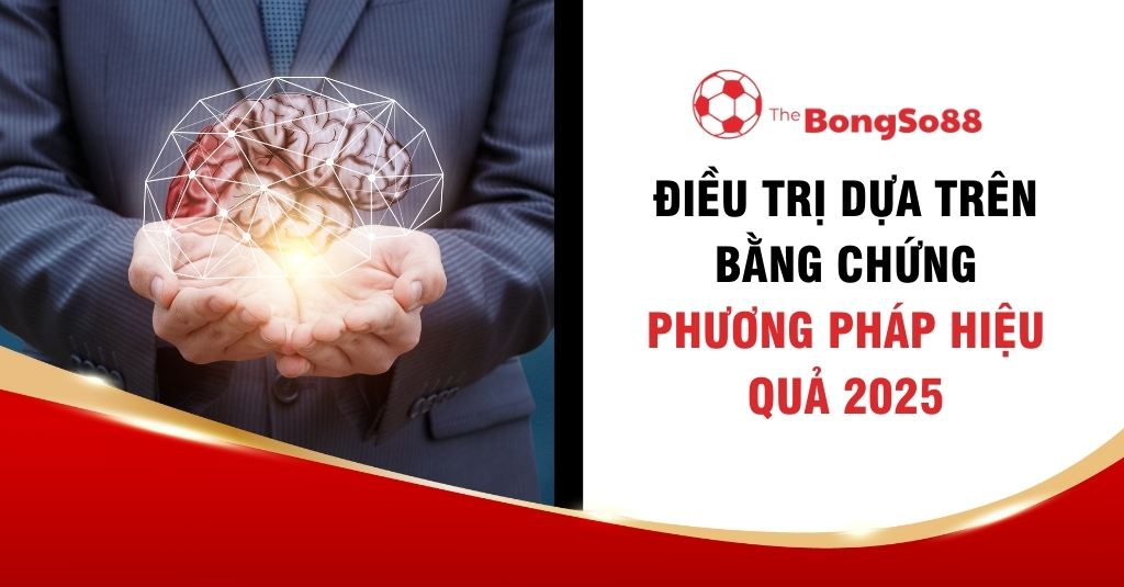 Doanh nhân nâng niu mô hình não bộ kỹ thuật số, bên cạnh tiêu đề "Điều trị dựa trên bằng chứng phương pháp hiệu quả 2025".