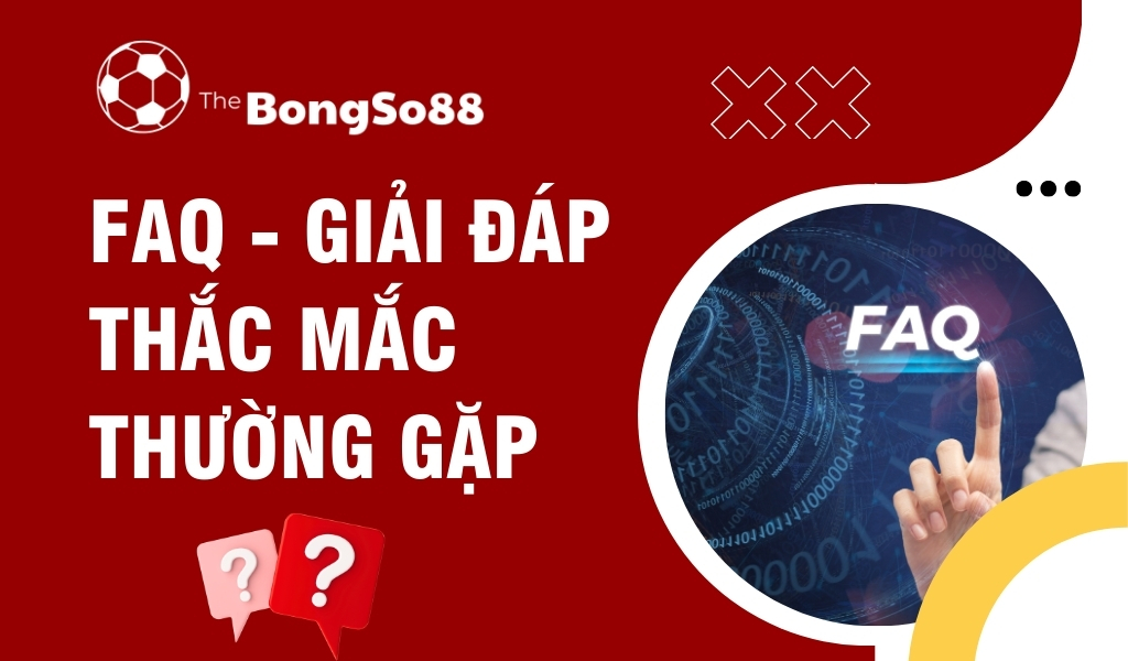 FAQ - Giải Đáp Thắc Mắc Thường Gặp