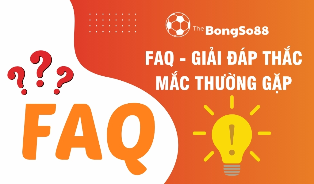FAQ - Giải Đáp Thắc Mắc Thường Gặp