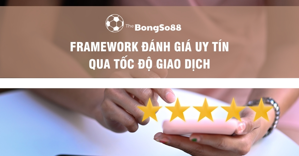 Framework Đánh Giá Uy Tín Qua Tốc Độ Giao Dịch