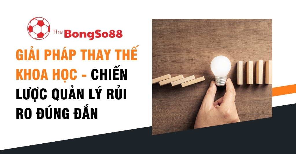 Bàn tay dùng bóng đèn sáng chặn hiệu ứng domino, minh họa cho chiến lược quản lý rủi ro khoa học và đúng đắn của TheBongSo88.