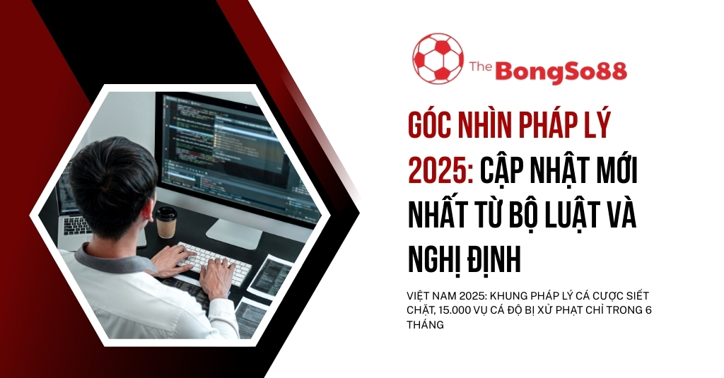 Góc nhìn pháp lý 2025 về cá cược, cập nhật mới nhất từ bộ luật và nghị định tại Việt Nam, với hình ảnh lập trình viên.