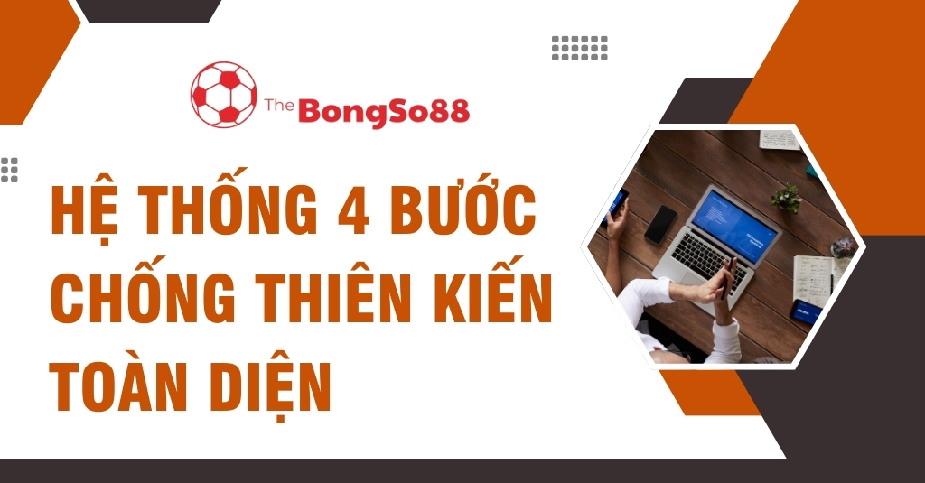 Hệ thống 4 bước chống thiên kiến toàn diện, với hình ảnh người làm việc trên laptop và logo The BongSo88.