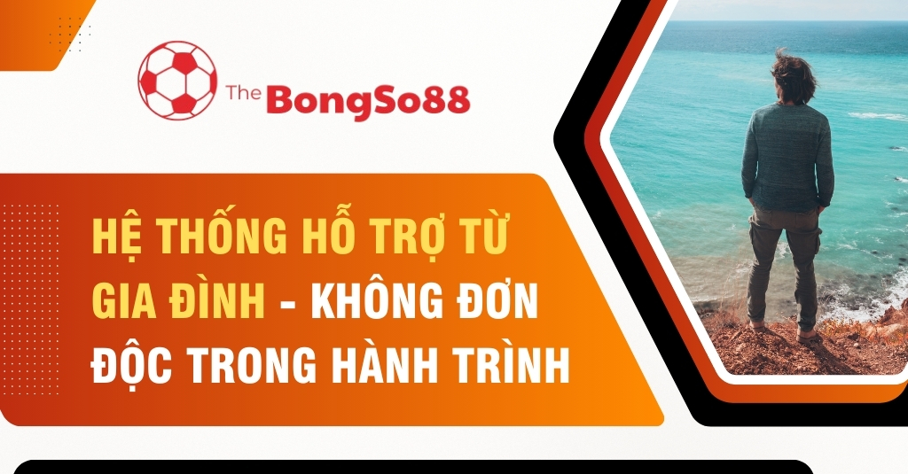 Người đàn ông đứng một mình nhìn ra biển bên cạnh tiêu đề "Hệ thống hỗ trợ từ gia đình - Không đơn độc trong hành trình".
