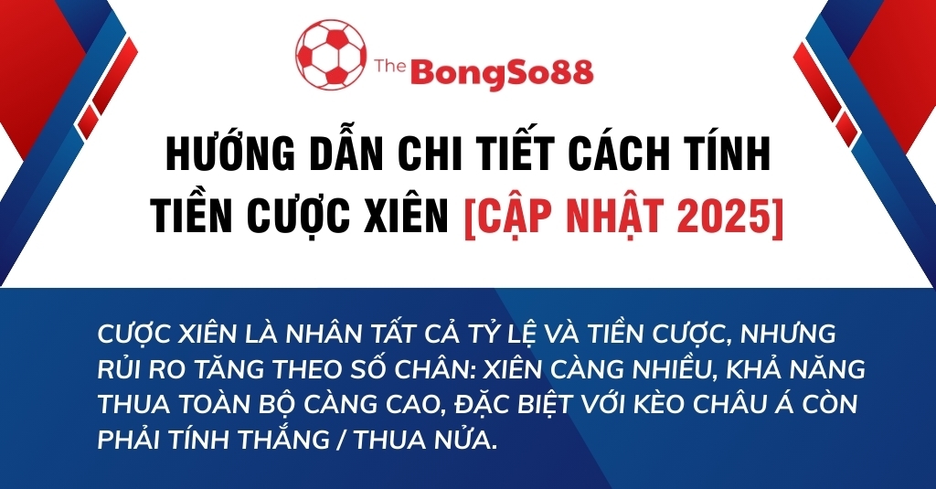 Hướng dẫn chi tiết cách tính tiền cược xiên [Cập nhật 2025] từ The BongSo88, giải thích rủi ro và cách nhân tỷ lệ cược.