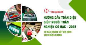 Các hình ảnh cờ bạc online và tiêu đề "Hướng dẫn toàn diện giúp người thân nghiện cờ bạc - 2025".